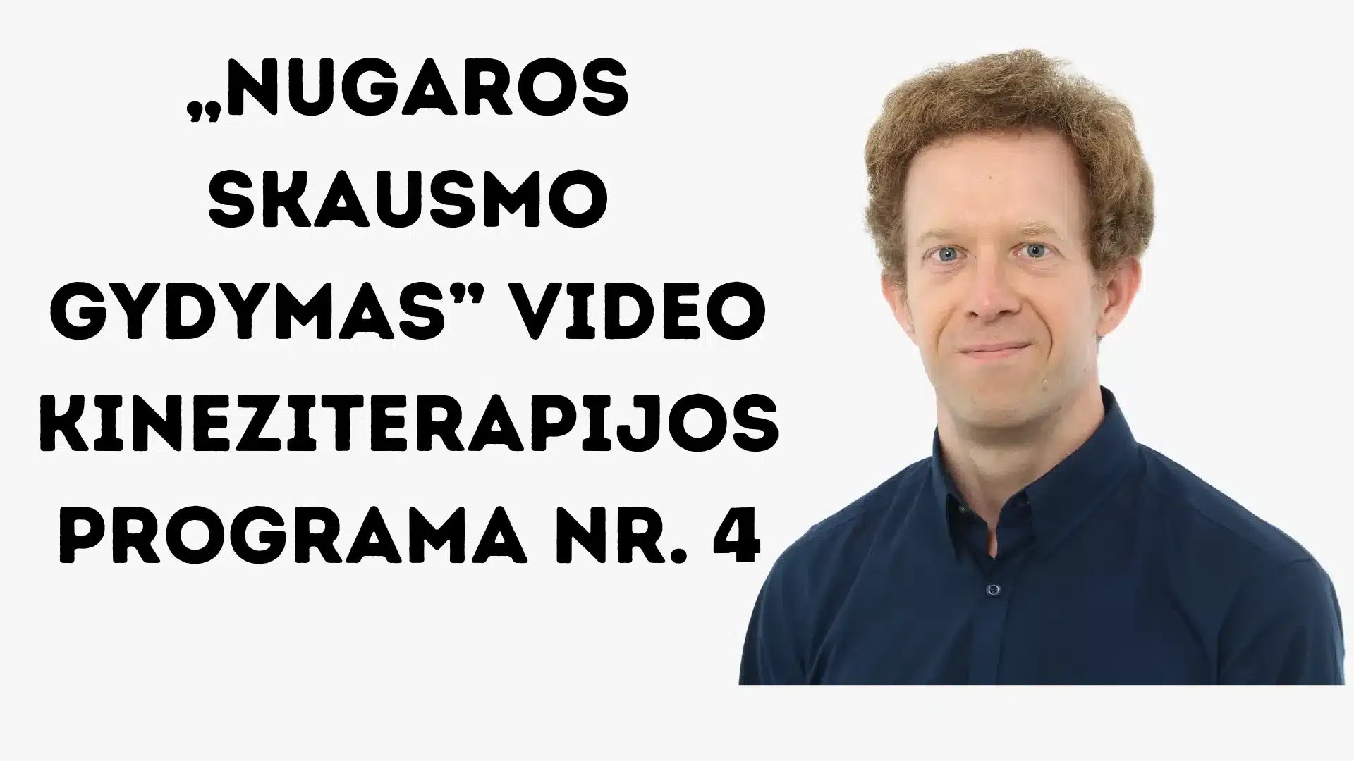„Nugaros skausmo gydymas” Video kineziterapijos programa Nr. 4